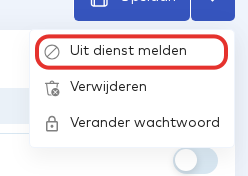 Het menu naast Opslaan met de optie Uit dienst melden